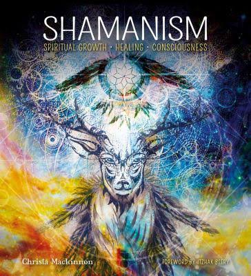 Shamanism: Spiritual Growth, Healing, Consciousness (Gothic Dreams) By Christa Mackinnon